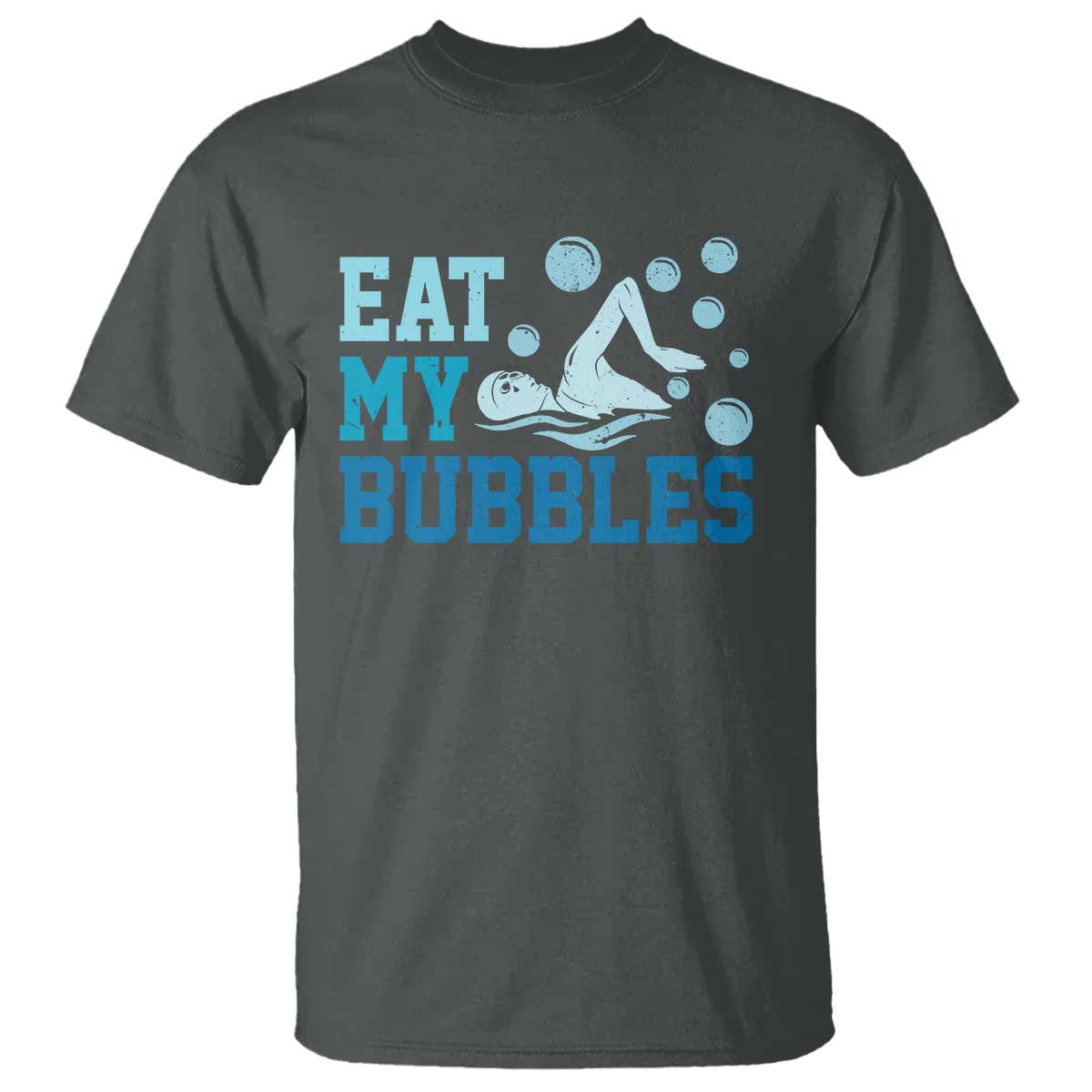 Funny Swimming T Shirt Eat My Bubbles Swim Sarcastic - Wonder Print Shop