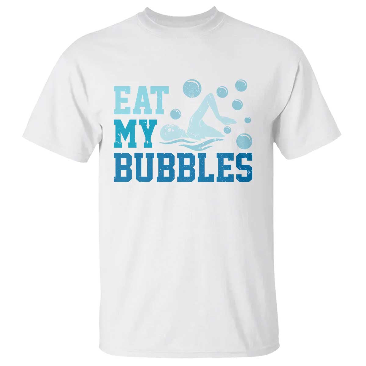 Funny Swimming T Shirt Eat My Bubbles Swim Sarcastic - Wonder Print Shop
