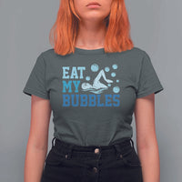 Funny Swimming T Shirt For Women Eat My Bubbles Swim Sarcastic - Wonder Print Shop