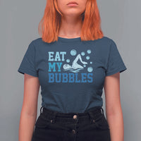 Funny Swimming T Shirt For Women Eat My Bubbles Swim Sarcastic - Wonder Print Shop