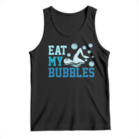 Funny Swimming Tank Top Eat My Bubbles Swim Sarcastic - Wonder Print Shop