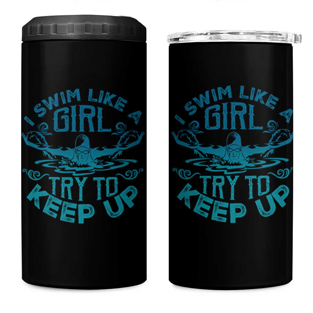 Funny Swimming 4 in 1 Can Cooler Tumbler I Swim Like A Girl Try To Keep Up Swimmer - Wonder Print Shop