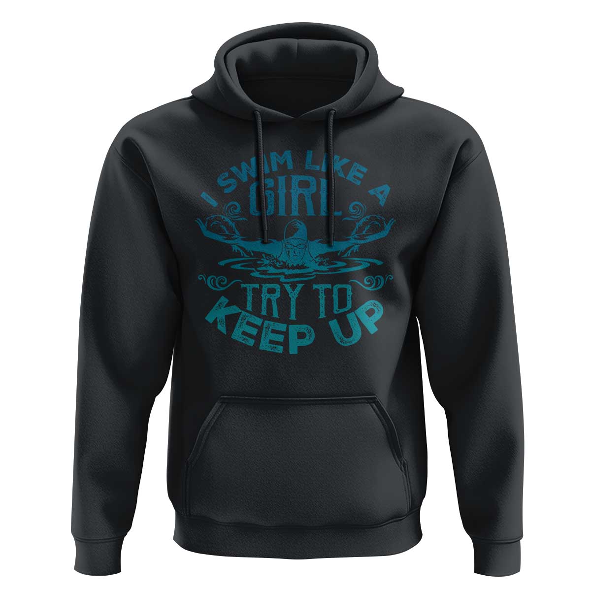 Funny Swimming Hoodie I Swim Like A Girl Try To Keep Up Swimmer - Wonder Print Shop
