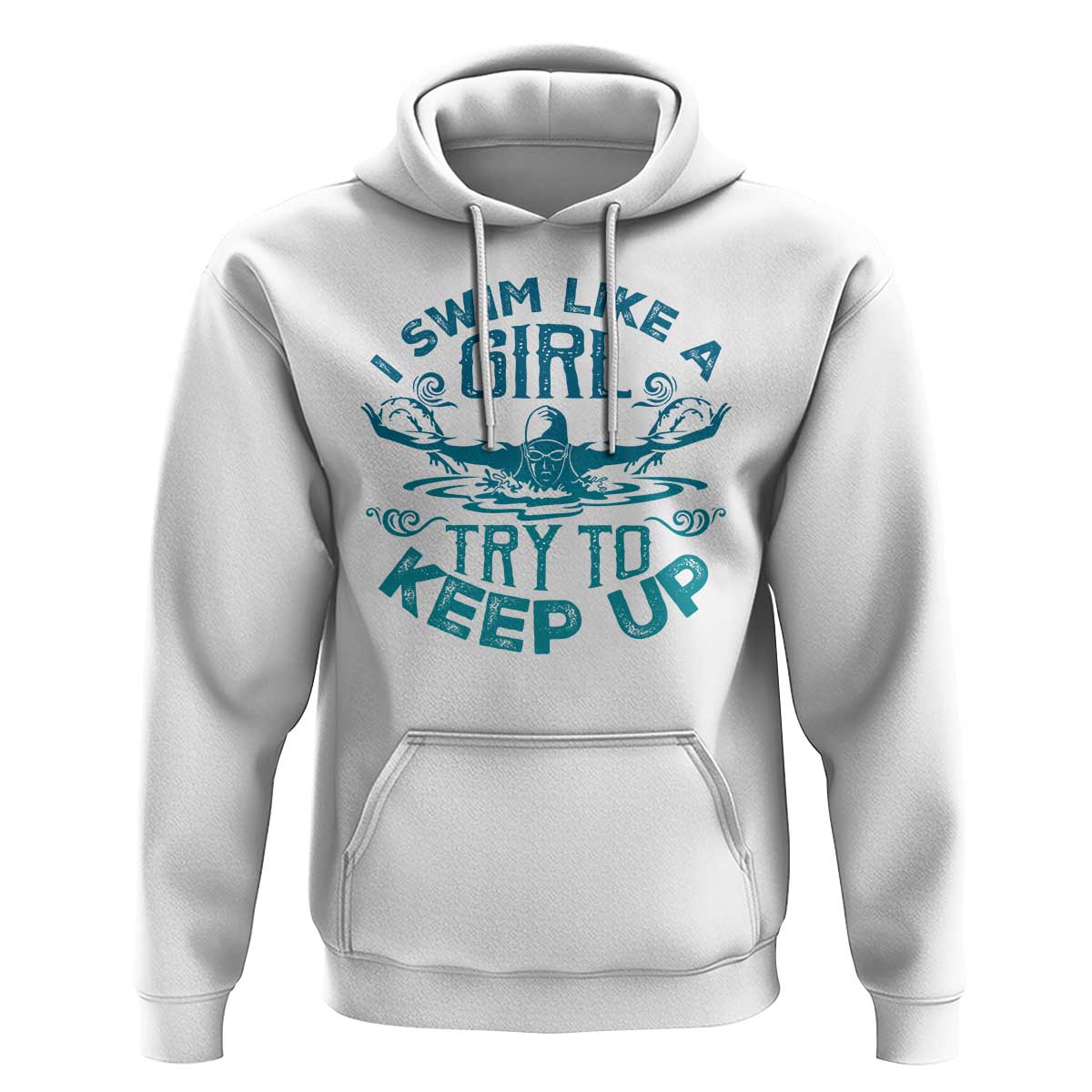 Funny Swimming Hoodie I Swim Like A Girl Try To Keep Up Swimmer - Wonder Print Shop