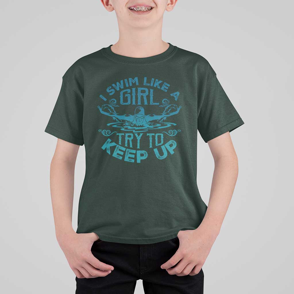 Funny Swimming T Shirt For Kid I Swim Like A Girl Try To Keep Up Swimmer - Wonder Print Shop