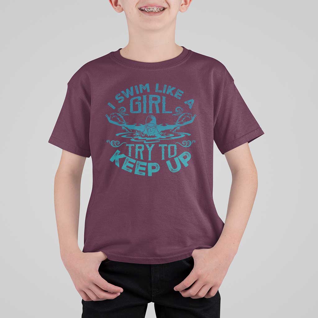 Funny Swimming T Shirt For Kid I Swim Like A Girl Try To Keep Up Swimmer - Wonder Print Shop