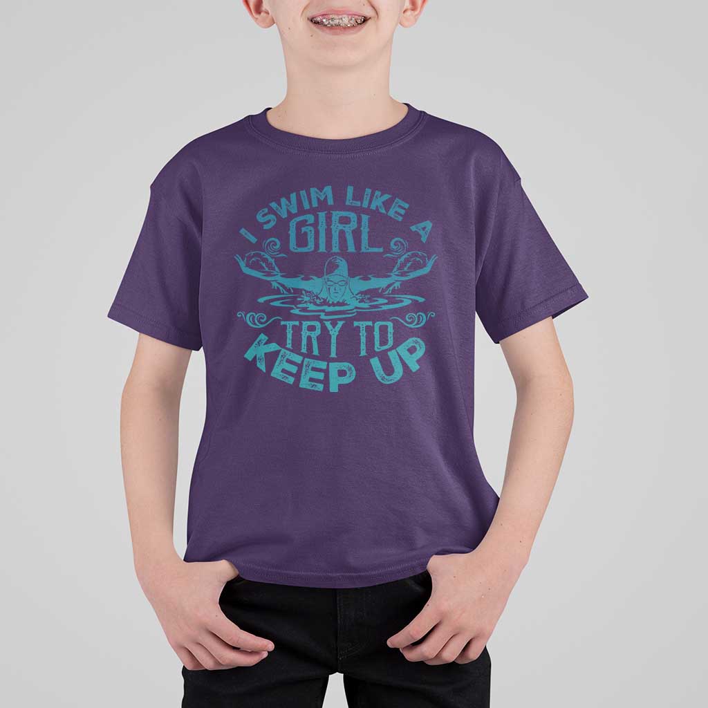 Funny Swimming T Shirt For Kid I Swim Like A Girl Try To Keep Up Swimmer - Wonder Print Shop