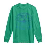 Funny Swimming Long Sleeve Shirt I Swim Like A Girl Try To Keep Up Swimmer - Wonder Print Shop