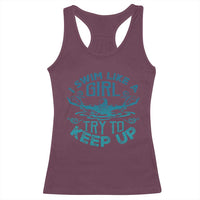 Funny Swimming Racerback Tank Top I Swim Like A Girl Try To Keep Up Swimmer - Wonder Print Shop