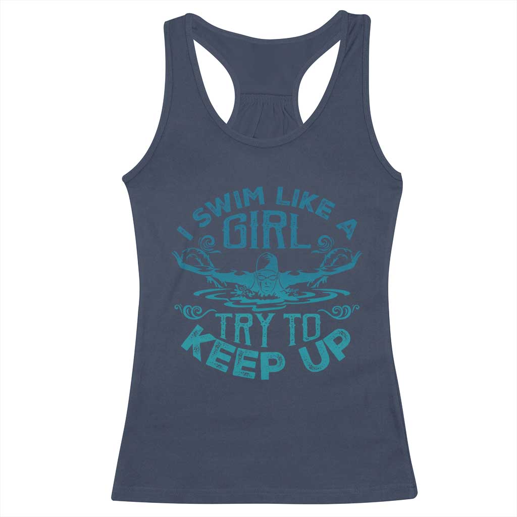 Funny Swimming Racerback Tank Top I Swim Like A Girl Try To Keep Up Swimmer - Wonder Print Shop