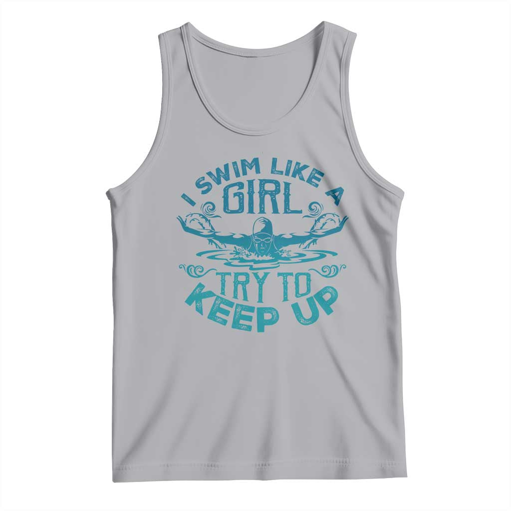Funny Swimming Tank Top I Swim Like A Girl Try To Keep Up Swimmer - Wonder Print Shop