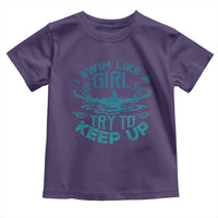 Funny Swimming Toddler T Shirt I Swim Like A Girl Try To Keep Up Swimmer - Wonder Print Shop