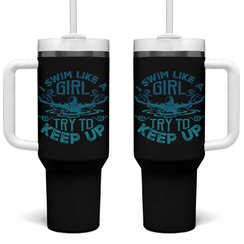 Funny Swimming Tumbler With Handle I Swim Like A Girl Try To Keep Up Swimmer - Wonder Print Shop
