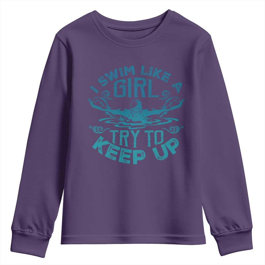 Funny Swimming Youth Sweatshirt I Swim Like A Girl Try To Keep Up Swimmer - Wonder Print Shop