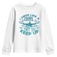 Funny Swimming Youth Sweatshirt I Swim Like A Girl Try To Keep Up Swimmer - Wonder Print Shop