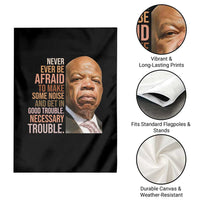 John Lewis Garden Flag Never Ever Be Afraid To Make Some Noise And Get In Good Trouble Necessary Trouble - Wonder Print Shop
