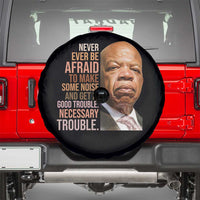 John Lewis Spare Tire Cover Never Ever Be Afraid To Make Some Noise And Get In Good Trouble Necessary Trouble - Wonder Print Shop