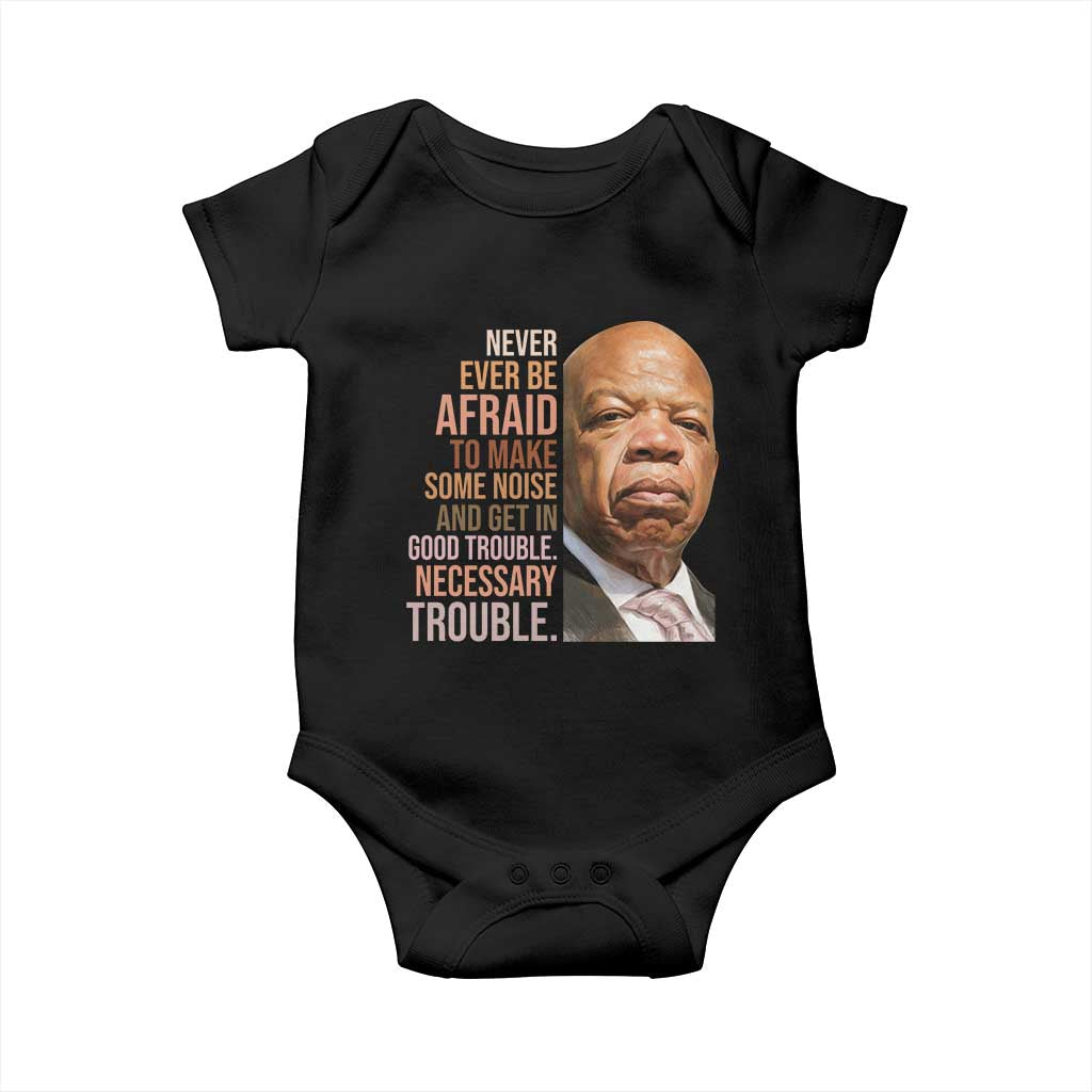 John Lewis Baby Onesie Never Ever Be Afraid To Make Some Noise And Get In Good Trouble Necessary Trouble - Wonder Print Shop