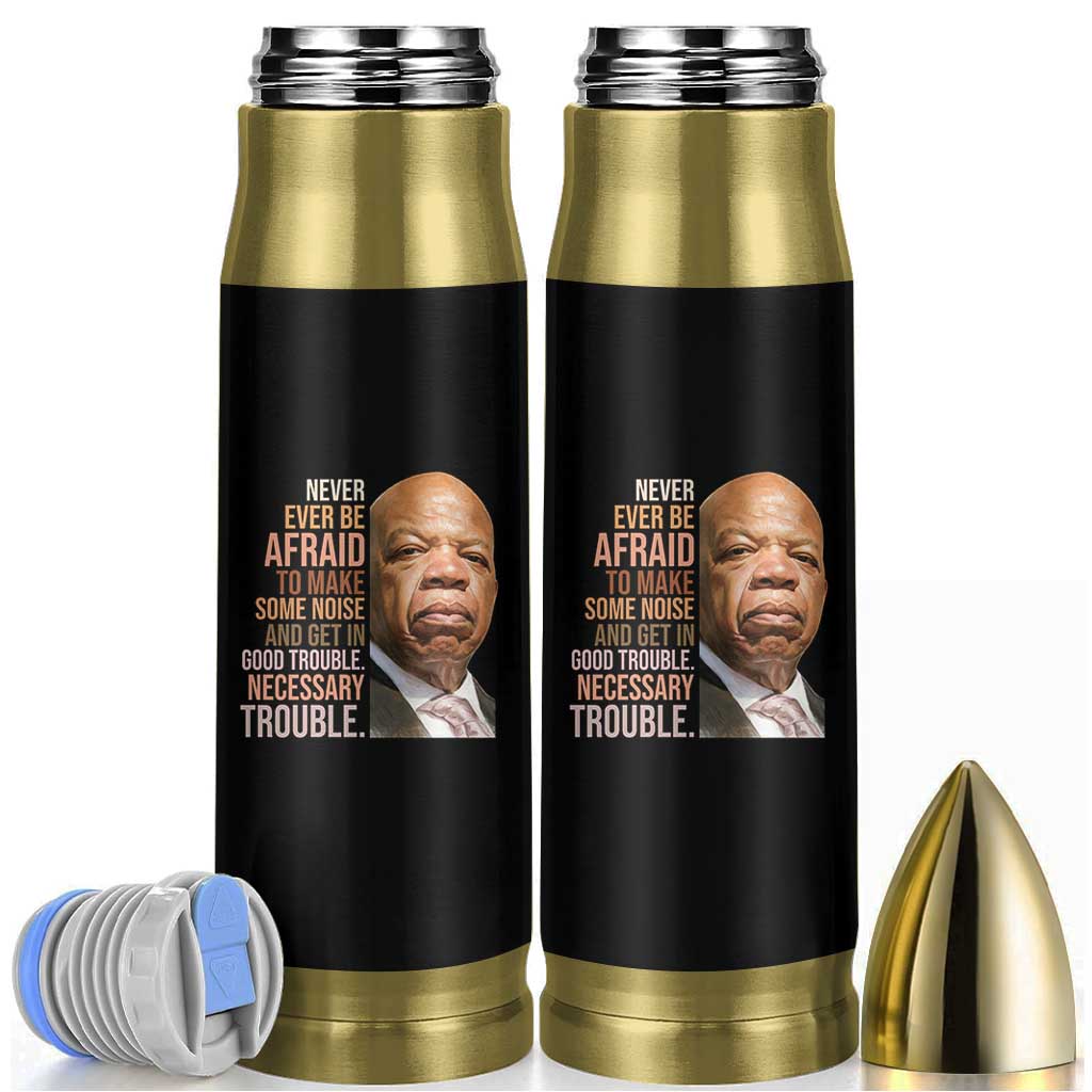 John Lewis Bullet Tumbler Never Ever Be Afraid To Make Some Noise And Get In Good Trouble Necessary Trouble - Wonder Print Shop