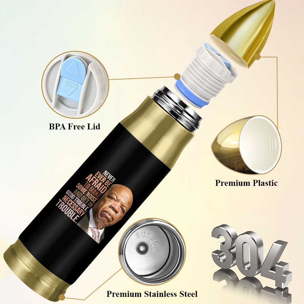 John Lewis Bullet Tumbler Never Ever Be Afraid To Make Some Noise And Get In Good Trouble Necessary Trouble - Wonder Print Shop