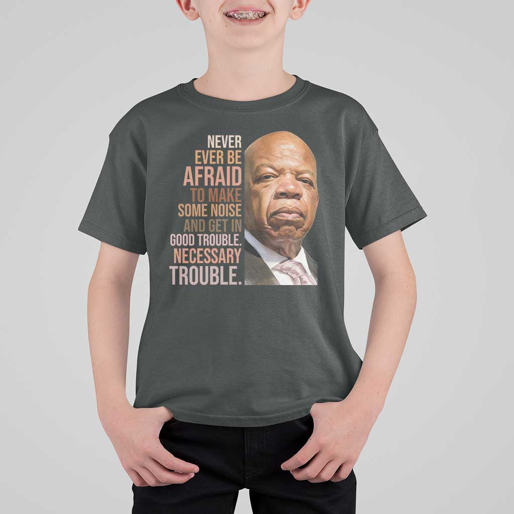 John Lewis T Shirt For Kid Never Ever Be Afraid To Make Some Noise And Get In Good Trouble Necessary Trouble - Wonder Print Shop