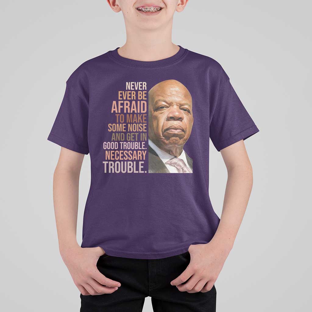 John Lewis T Shirt For Kid Never Ever Be Afraid To Make Some Noise And Get In Good Trouble Necessary Trouble - Wonder Print Shop