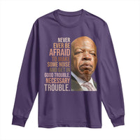 John Lewis Long Sleeve Shirt Never Ever Be Afraid To Make Some Noise And Get In Good Trouble Necessary Trouble - Wonder Print Shop