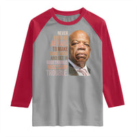 John Lewis Raglan Shirt Never Ever Be Afraid To Make Some Noise And Get In Good Trouble Necessary Trouble - Wonder Print Shop