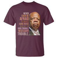 John Lewis T Shirt Never Ever Be Afraid To Make Some Noise And Get In Good Trouble Necessary Trouble - Wonder Print Shop