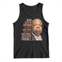 John Lewis Tank Top Never Ever Be Afraid To Make Some Noise And Get In Good Trouble Necessary Trouble - Wonder Print Shop