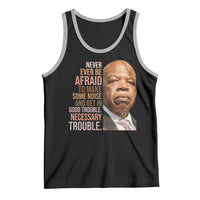 John Lewis Tank Top Never Ever Be Afraid To Make Some Noise And Get In Good Trouble Necessary Trouble - Wonder Print Shop