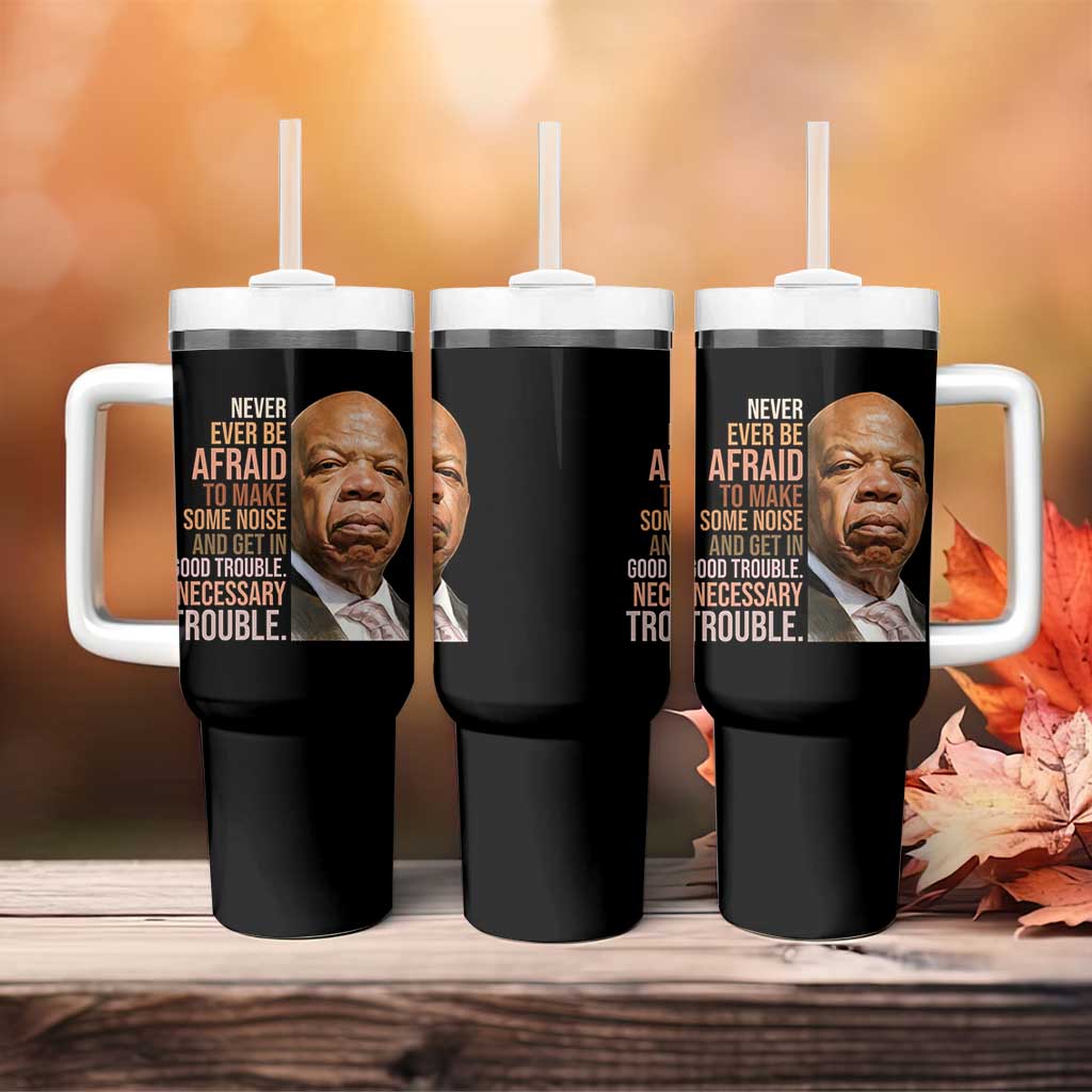 John Lewis Tumbler With Handle Never Ever Be Afraid To Make Some Noise And Get In Good Trouble Necessary Trouble - Wonder Print Shop
