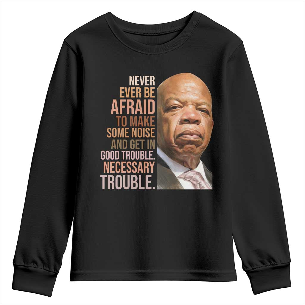 John Lewis Youth Sweatshirt Never Ever Be Afraid To Make Some Noise And Get In Good Trouble Necessary Trouble - Wonder Print Shop