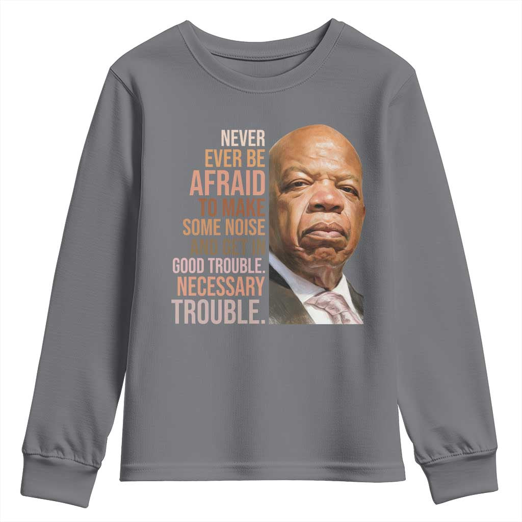 John Lewis Youth Sweatshirt Never Ever Be Afraid To Make Some Noise And Get In Good Trouble Necessary Trouble - Wonder Print Shop