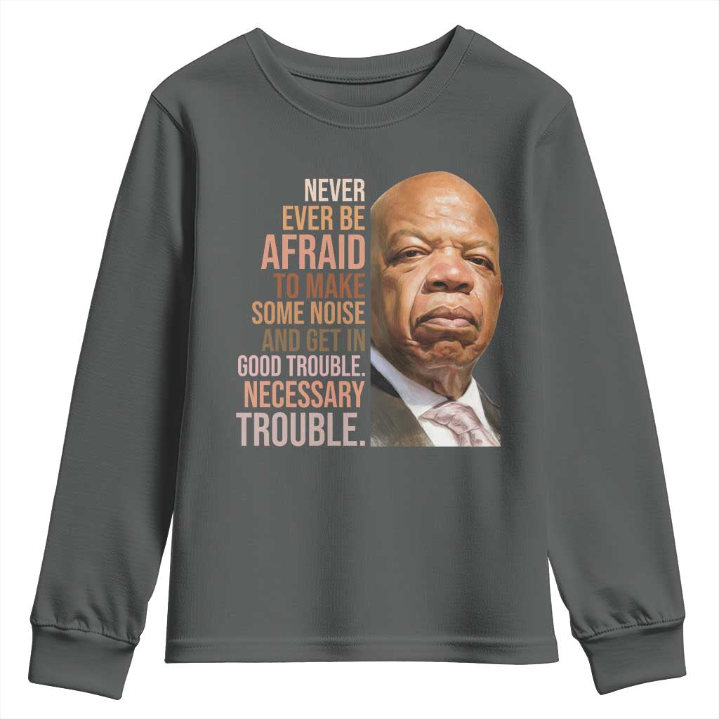 John Lewis Youth Sweatshirt Never Ever Be Afraid To Make Some Noise And Get In Good Trouble Necessary Trouble - Wonder Print Shop