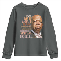 John Lewis Youth Sweatshirt Never Ever Be Afraid To Make Some Noise And Get In Good Trouble Necessary Trouble - Wonder Print Shop