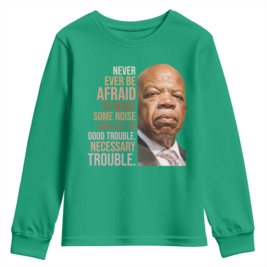 John Lewis Youth Sweatshirt Never Ever Be Afraid To Make Some Noise And Get In Good Trouble Necessary Trouble - Wonder Print Shop