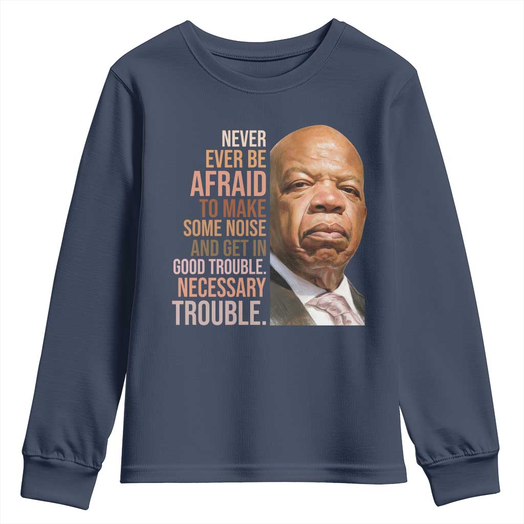 John Lewis Youth Sweatshirt Never Ever Be Afraid To Make Some Noise And Get In Good Trouble Necessary Trouble - Wonder Print Shop