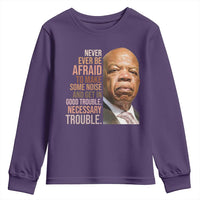John Lewis Youth Sweatshirt Never Ever Be Afraid To Make Some Noise And Get In Good Trouble Necessary Trouble - Wonder Print Shop