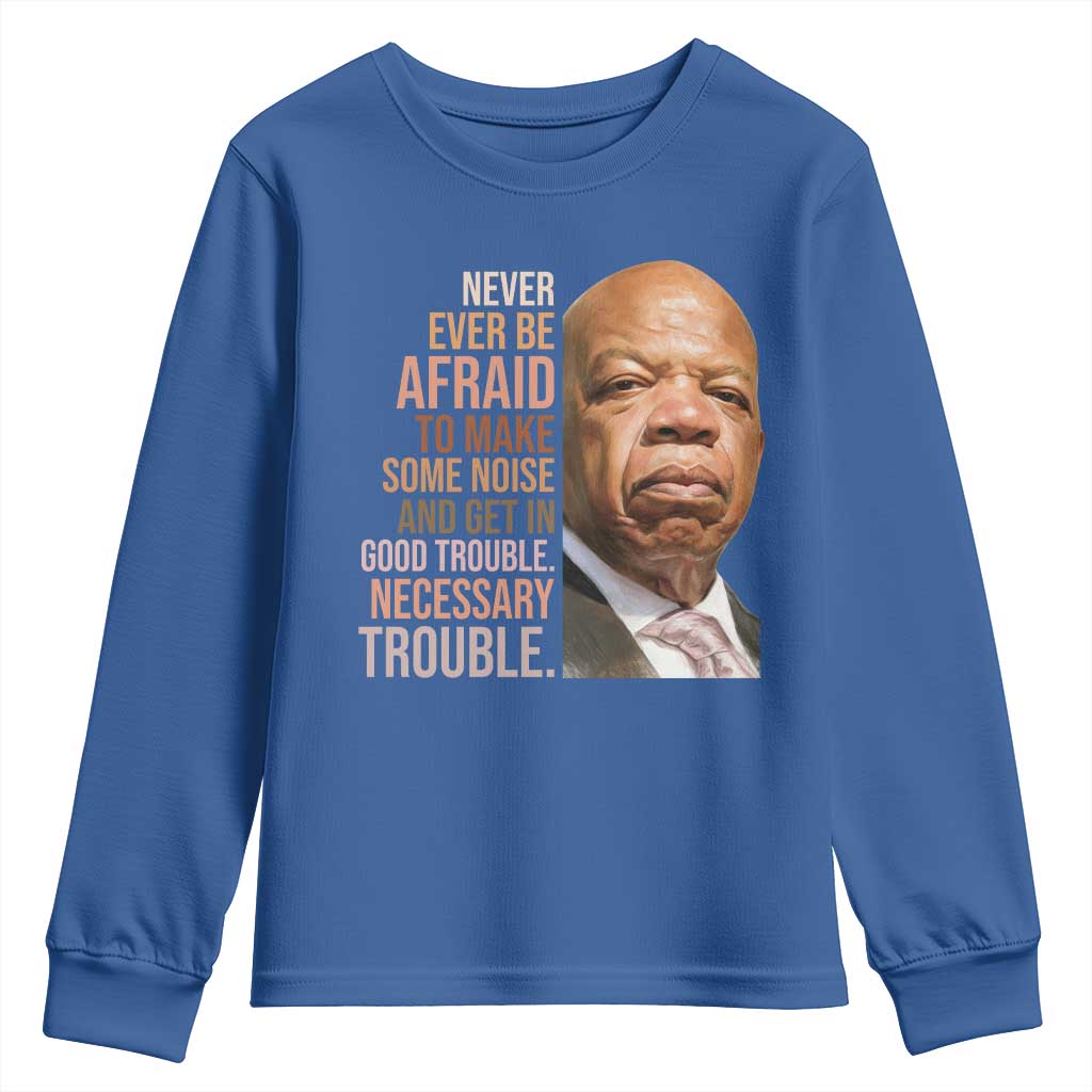 John Lewis Youth Sweatshirt Never Ever Be Afraid To Make Some Noise And Get In Good Trouble Necessary Trouble - Wonder Print Shop