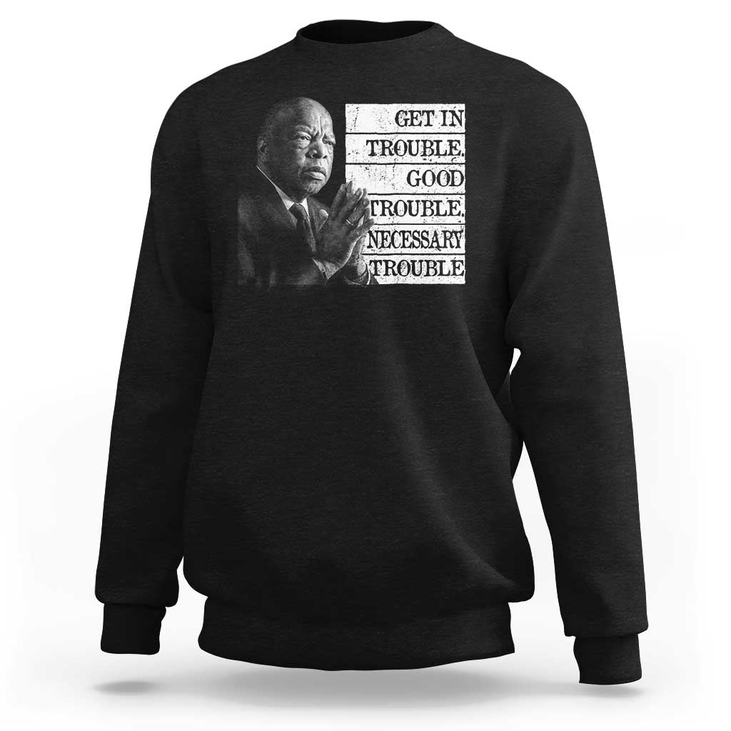 John Lewis Sweatshirt Get In Good Necessary Trouble Social Justice - Wonder Print Shop
