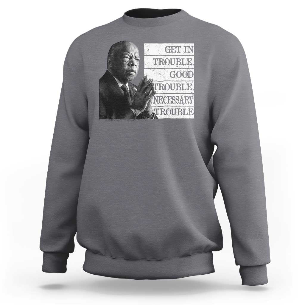 John Lewis Sweatshirt Get In Good Necessary Trouble Social Justice - Wonder Print Shop