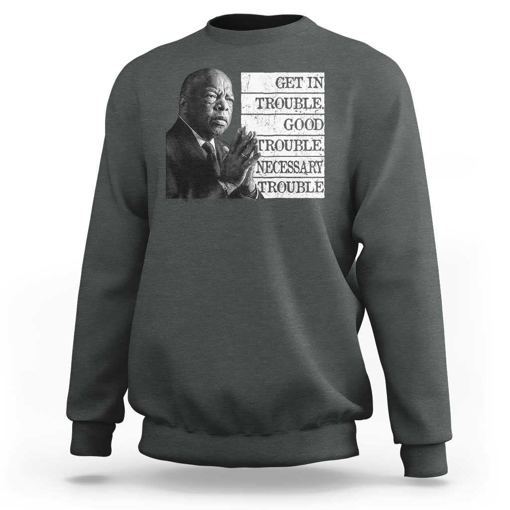 John Lewis Sweatshirt Get In Good Necessary Trouble Social Justice - Wonder Print Shop