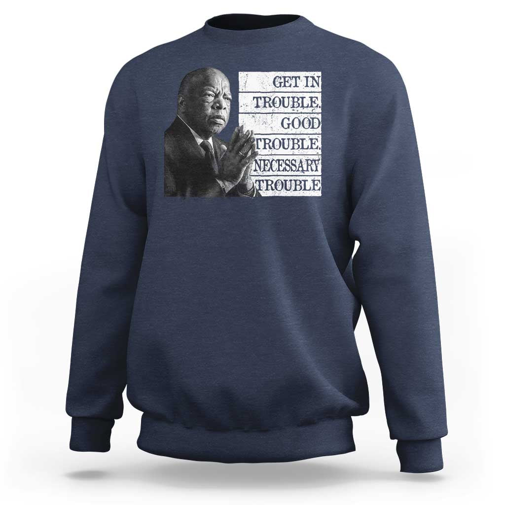 John Lewis Sweatshirt Get In Good Necessary Trouble Social Justice - Wonder Print Shop