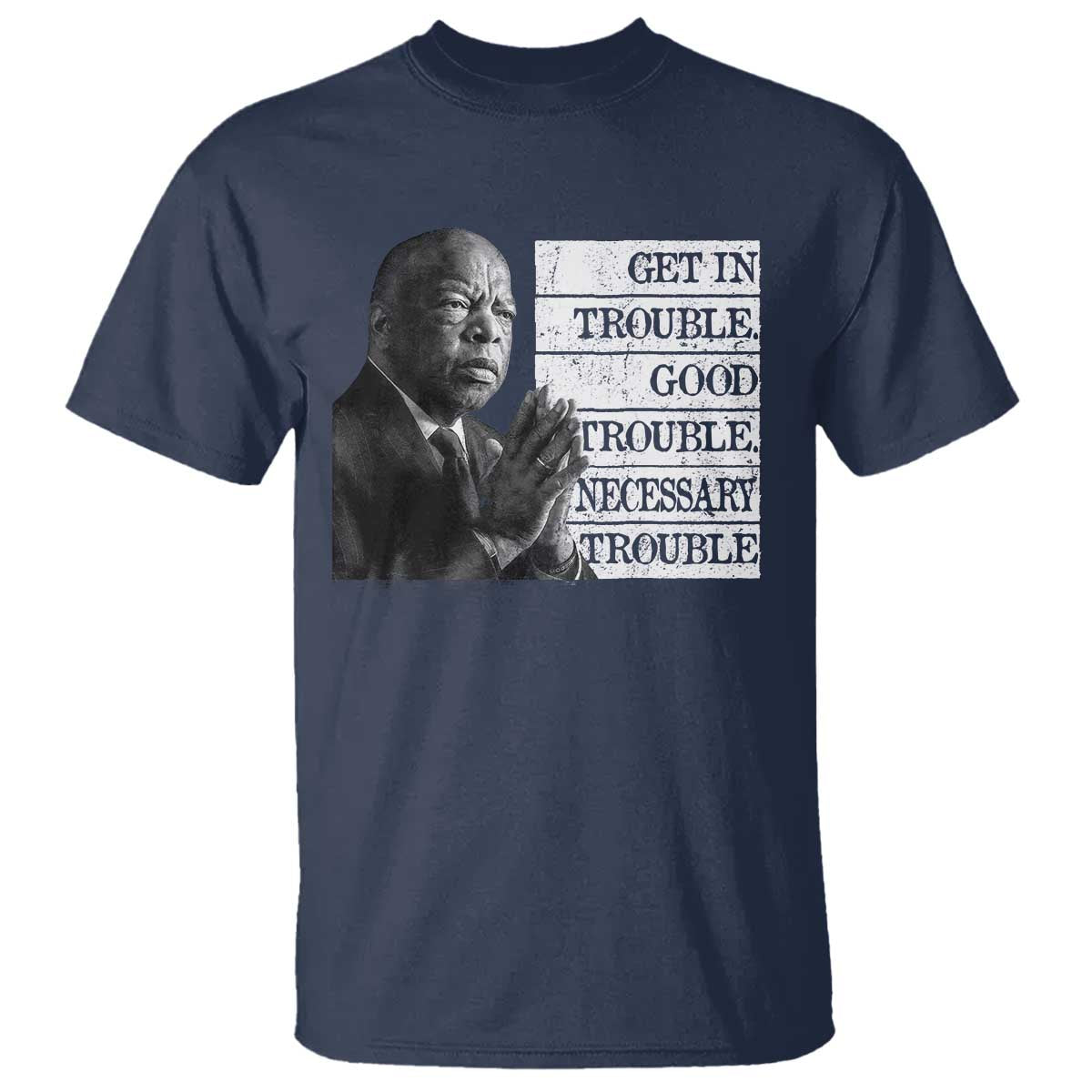 John Lewis T Shirt Get In Good Necessary Trouble Social Justice - Wonder Print Shop