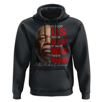 John Lewis Hoodie If Not Us Then Who If Not Now Then When - Wonder Print Shop