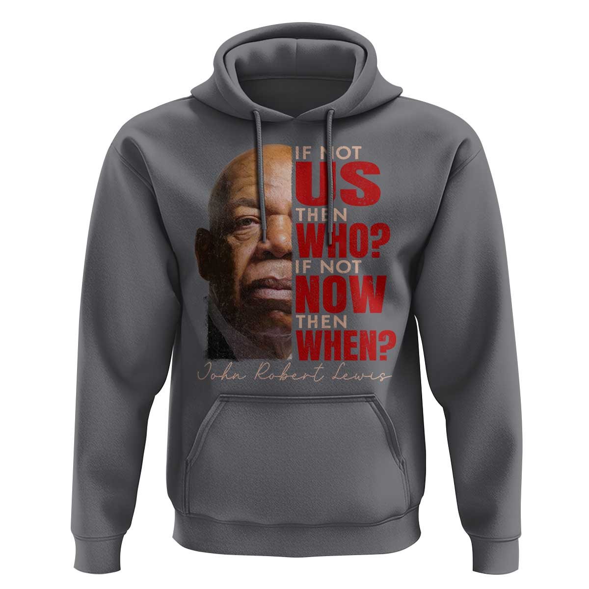 John Lewis Hoodie If Not Us Then Who If Not Now Then When - Wonder Print Shop