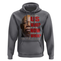 John Lewis Hoodie If Not Us Then Who If Not Now Then When - Wonder Print Shop