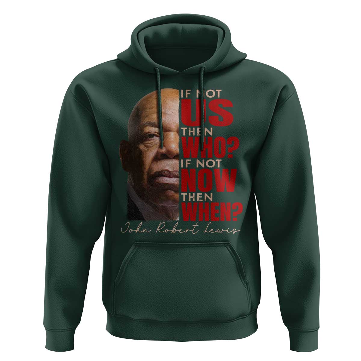 John Lewis Hoodie If Not Us Then Who If Not Now Then When - Wonder Print Shop