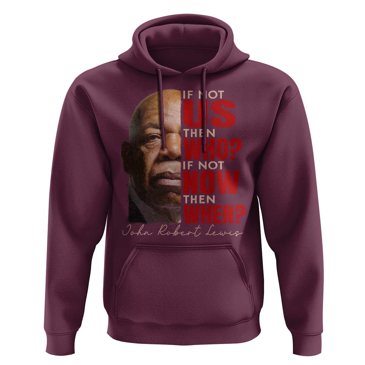 John Lewis Hoodie If Not Us Then Who If Not Now Then When - Wonder Print Shop